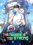 The Newbie is Too Strong